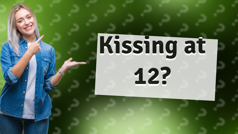 Kissing at 12?