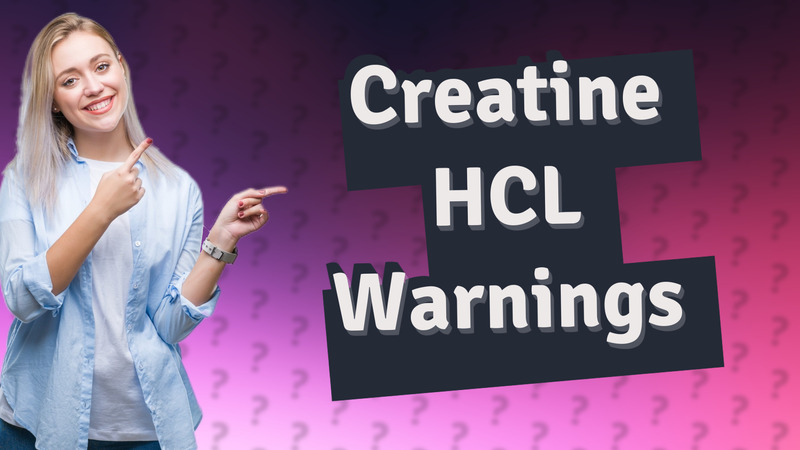Creatine HCL Warnings