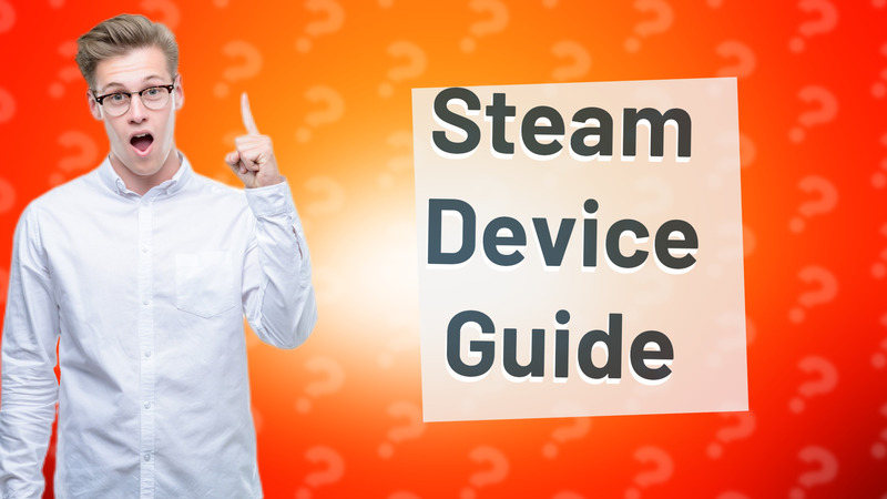 Steam Device Guide