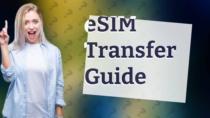 eSIM Transfer Guide
