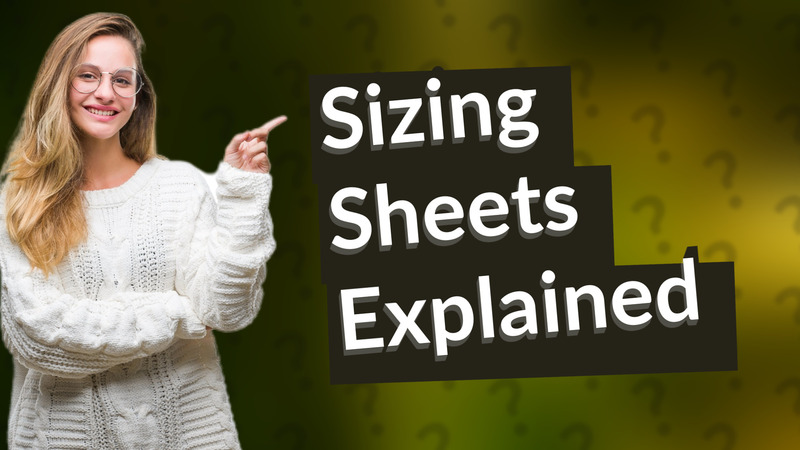 Sizing Sheets Explained