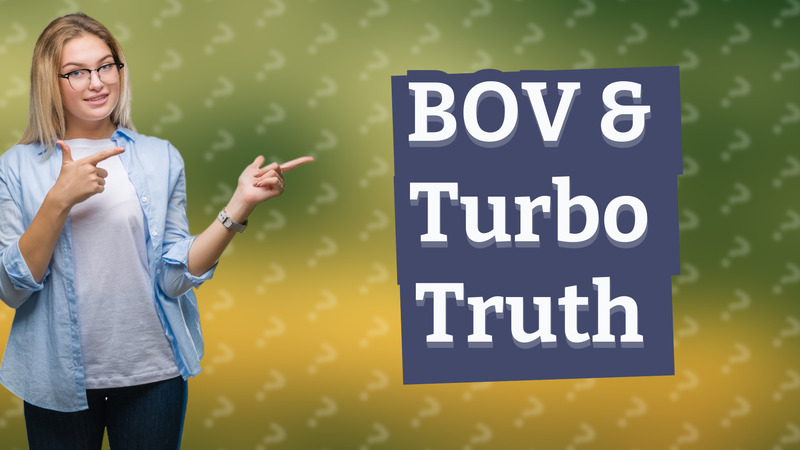 BOV & Turbo Truth