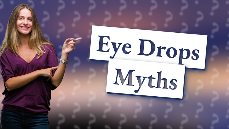 Eye Drops Myths