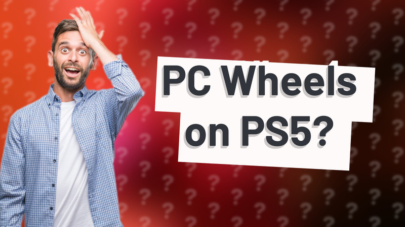 PC Wheels on PS5?
