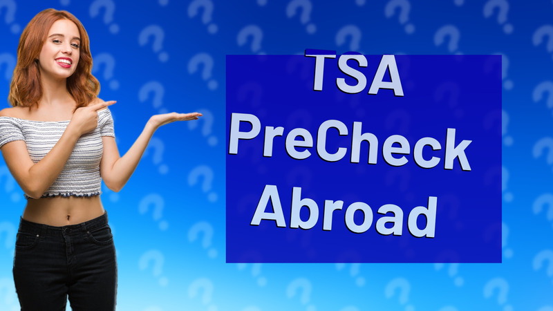 TSA PreCheck Abroad