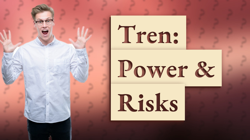 Tren: Power & Risks