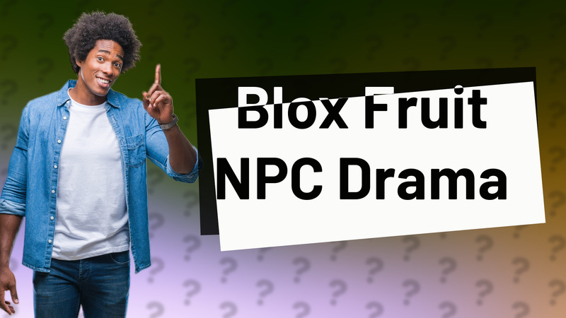 Blox Fruit NPC Drama
