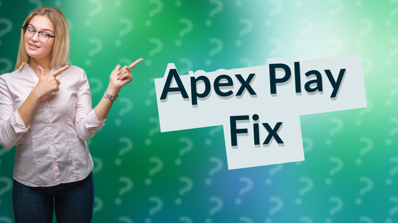 Apex Play Fix
