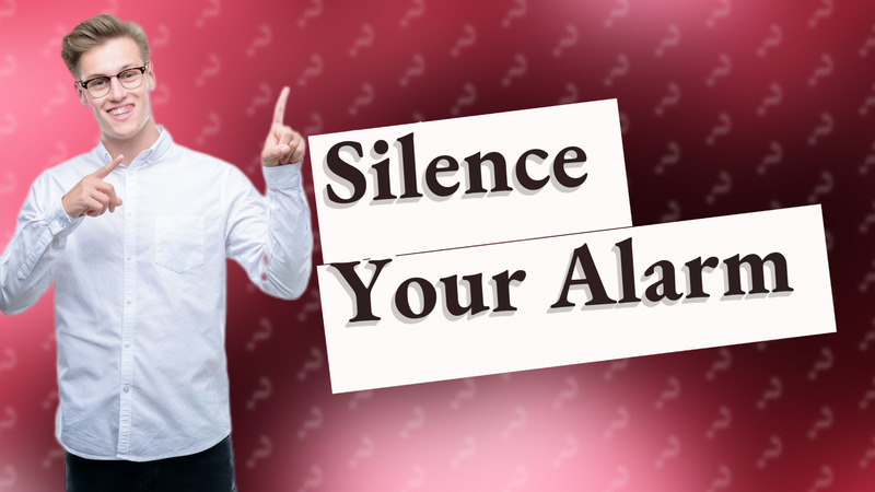 Silence Your Alarm