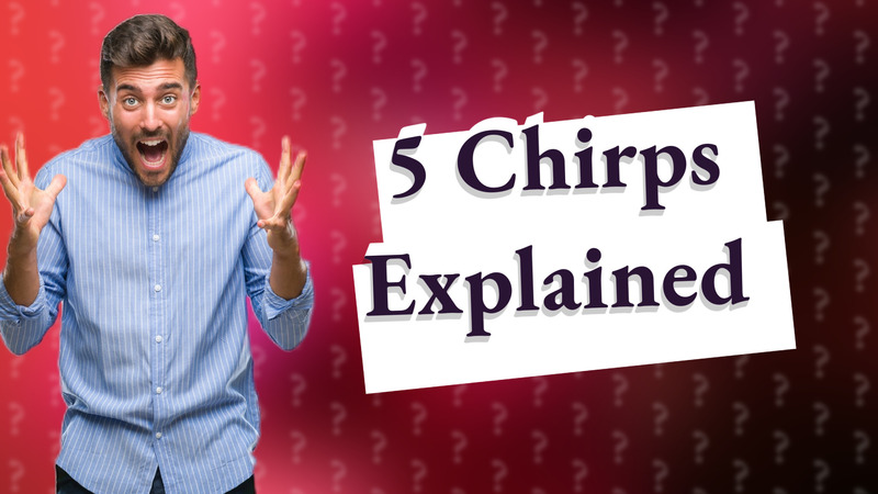 5 Chirps Explained
