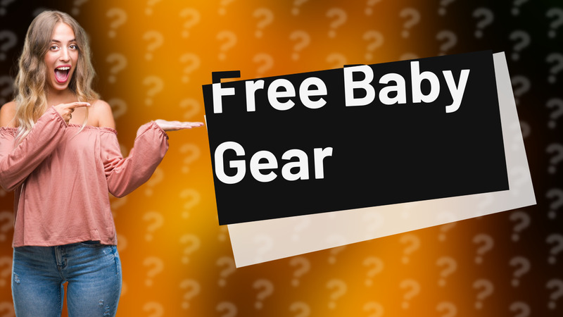 Free Baby Gear