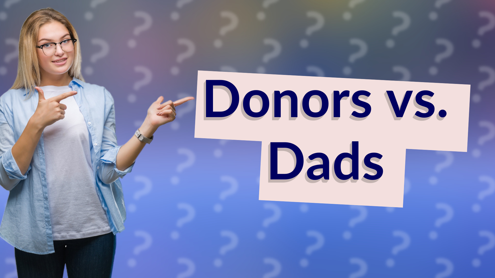 Donors vs. Dads