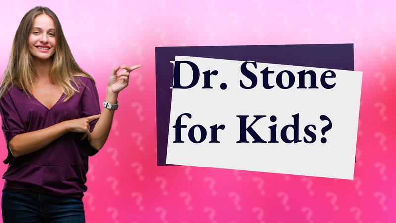 Dr. Stone for Kids?