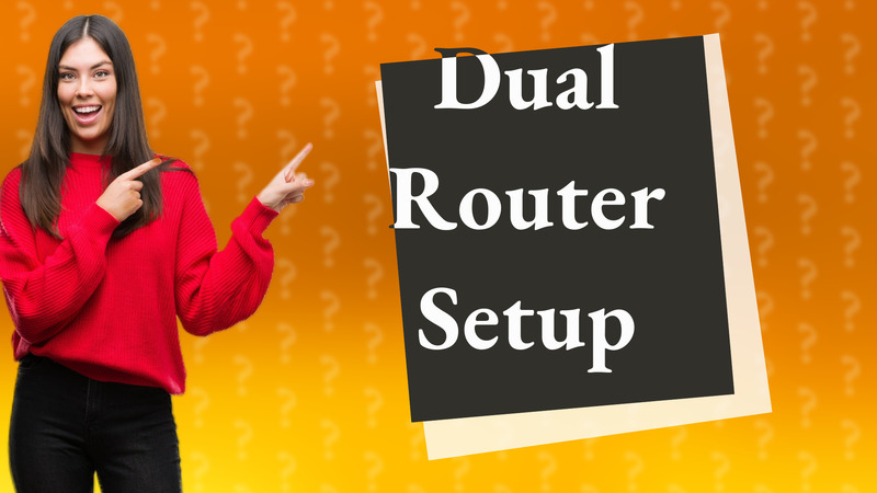 Dual Router Setup