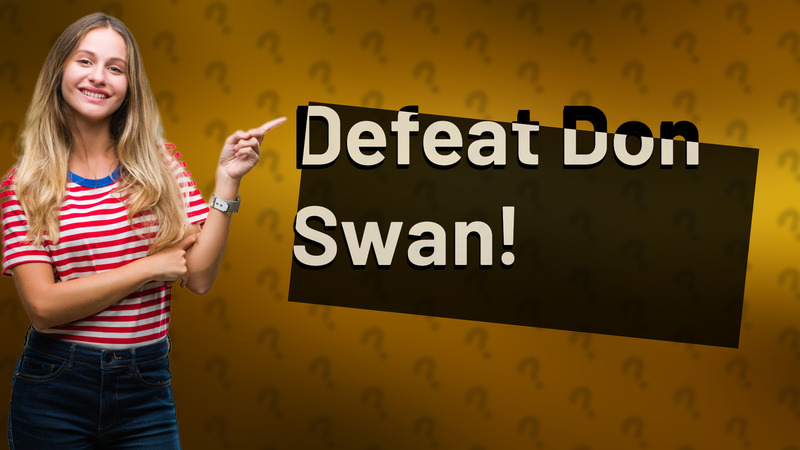 Defeat Don Swan!
