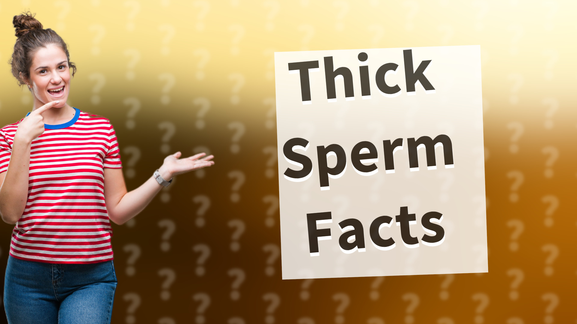 Thick Sperm Facts