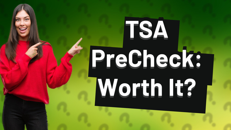 TSA PreCheck: Worth It?
