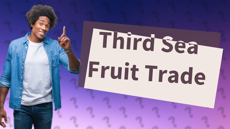 Third Sea Fruit Trade