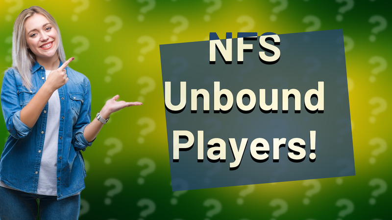 NFS Unbound Players!