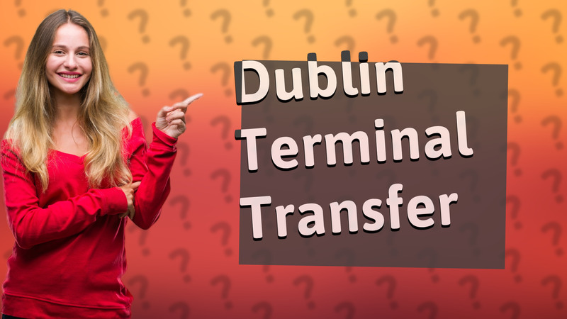 Dublin Terminal Transfer