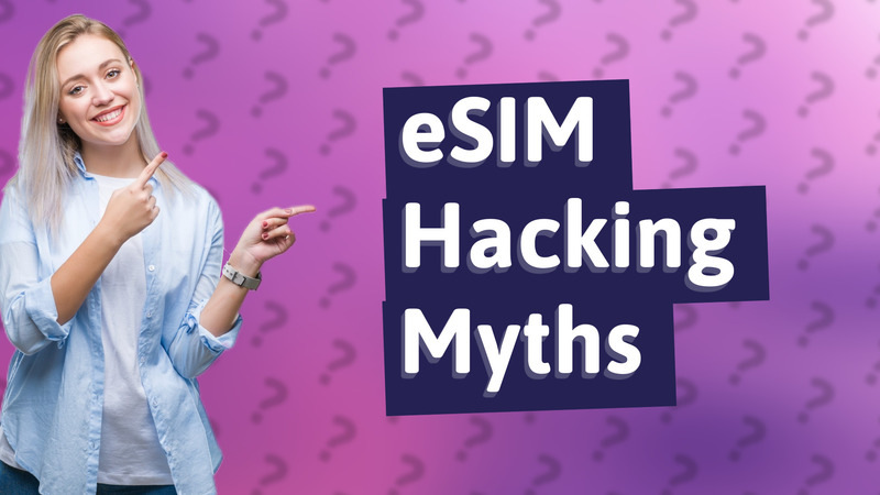 eSIM Hacking Myths