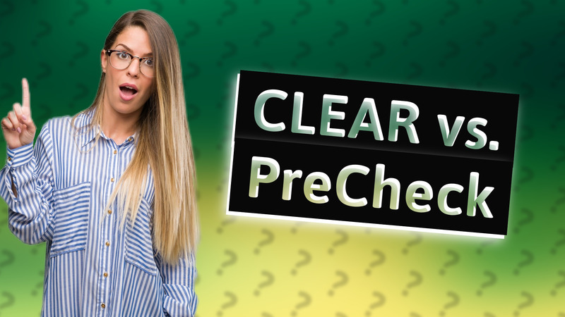 CLEAR vs. PreCheck