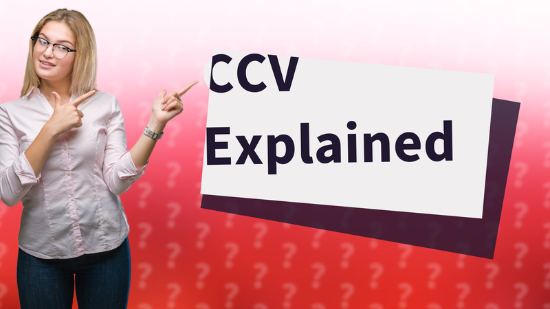 CCV Explained