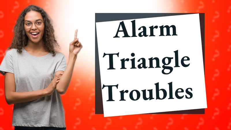 Alarm Triangle Troubles