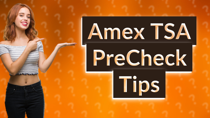 Amex TSA PreCheck Tips