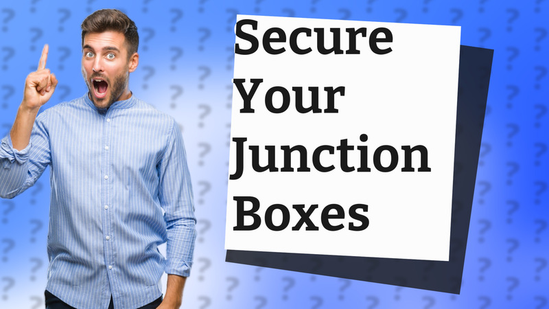 Secure Your Junction Boxes