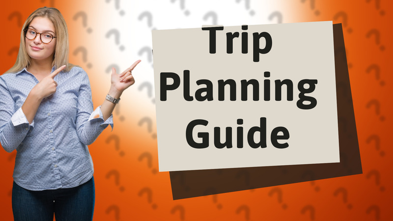 Trip Planning Guide