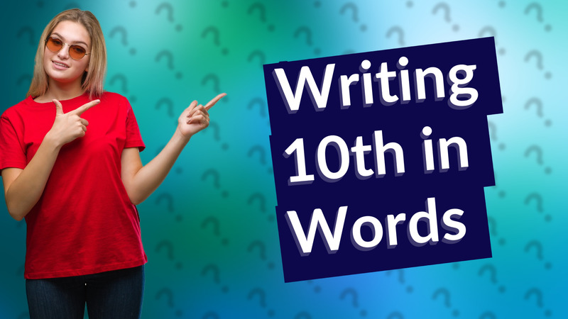 Writing 10th in Words