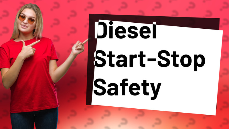 Diesel Start-Stop Safety