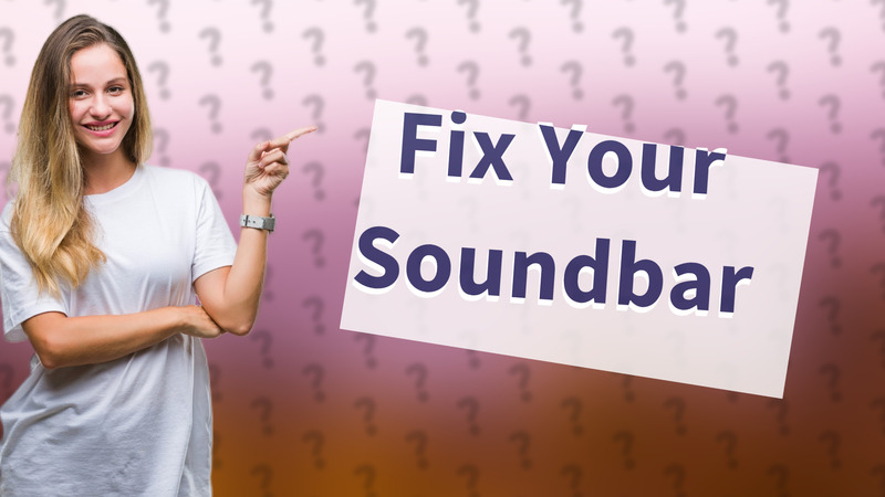 Fix Your Soundbar