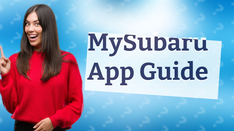 MySubaru App Guide