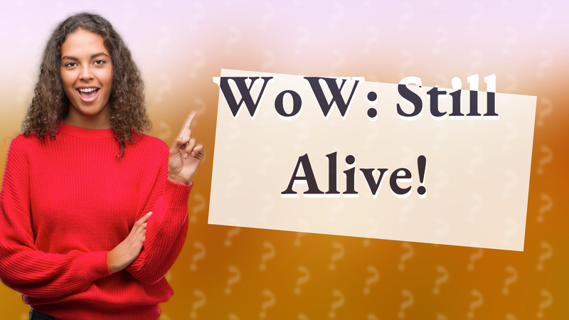 WoW: Still Alive!