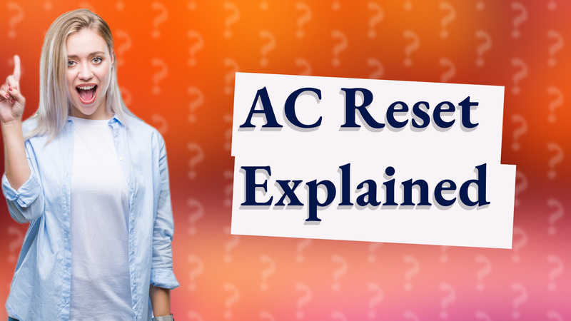 AC Reset Explained