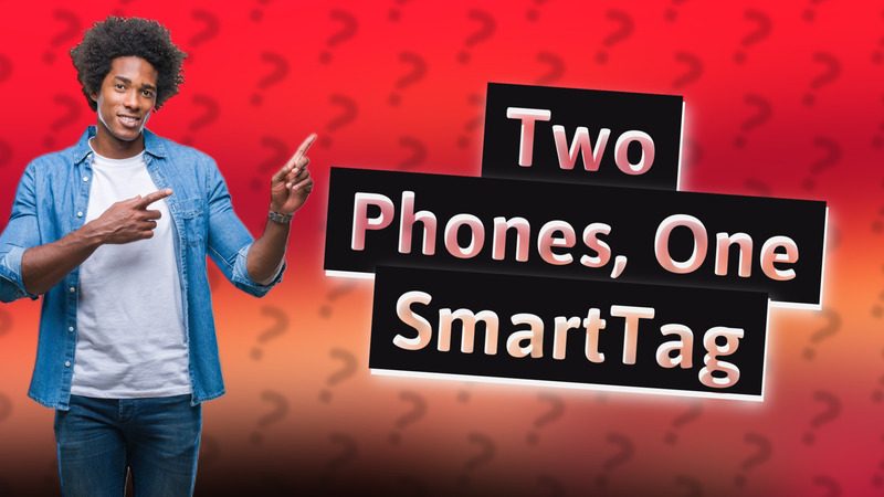 Two Phones, One SmartTag