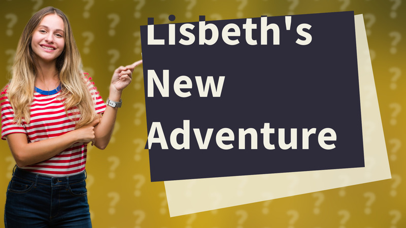 Lisbeth's New Adventure
