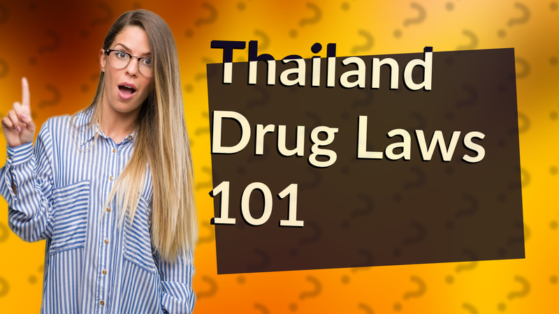 Thailand Drug Laws 101