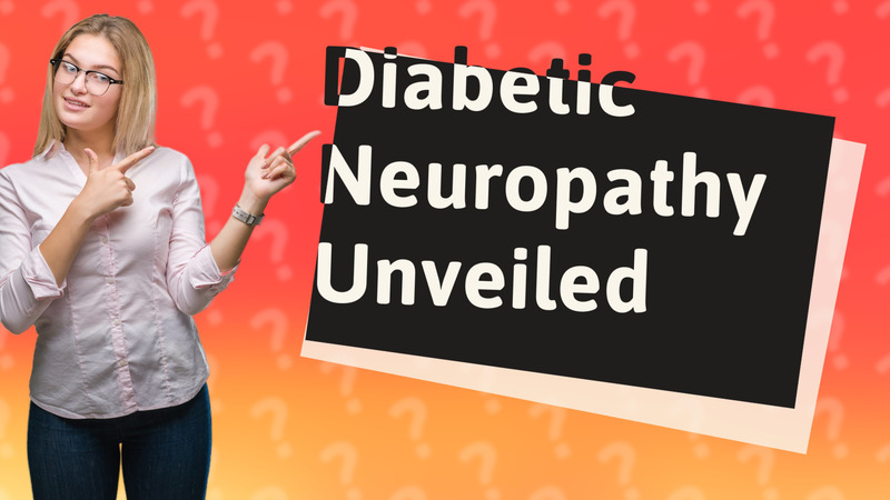Diabetic Neuropathy Unveiled