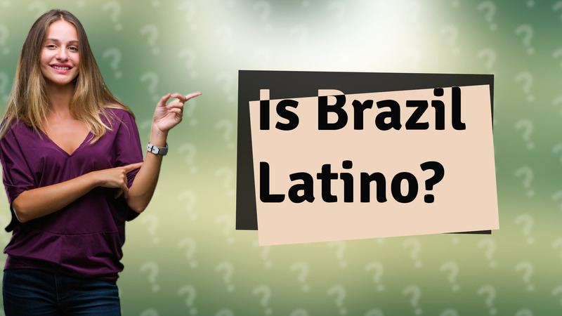 Is Brazil Latino?