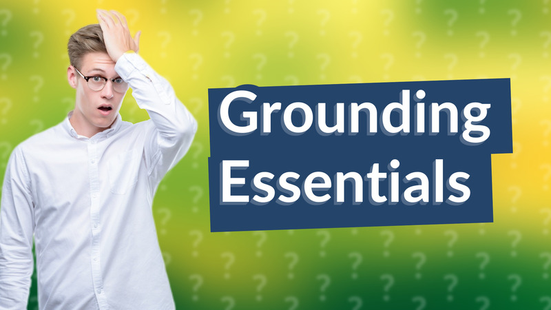 Grounding Essentials