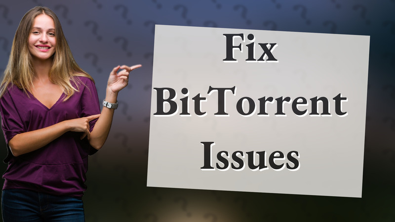 Fix BitTorrent Issues