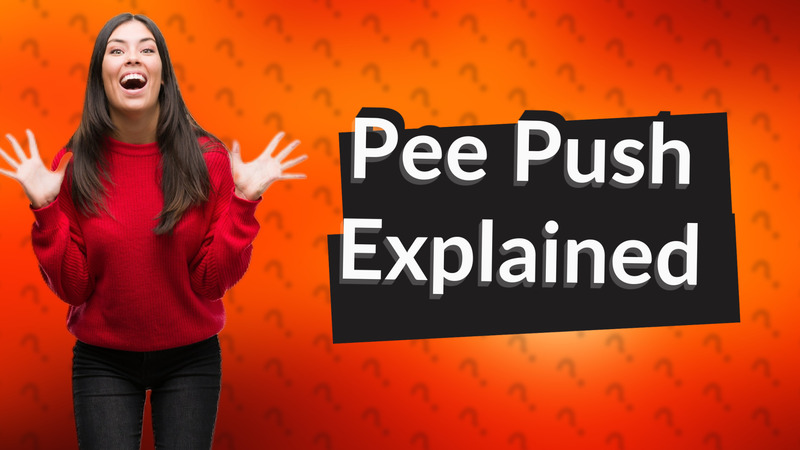 Pee Push Explained