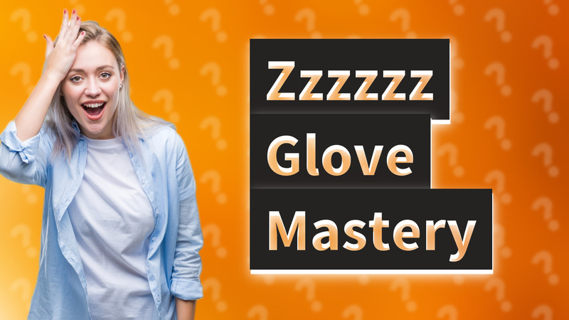 Zzzzzz Glove Mastery