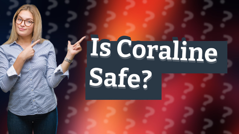 Is Coraline Safe?