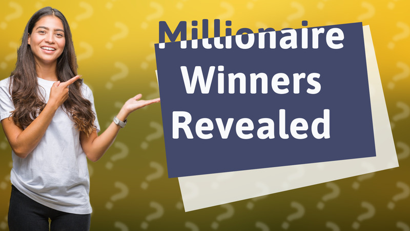 Millionaire Winners Revealed