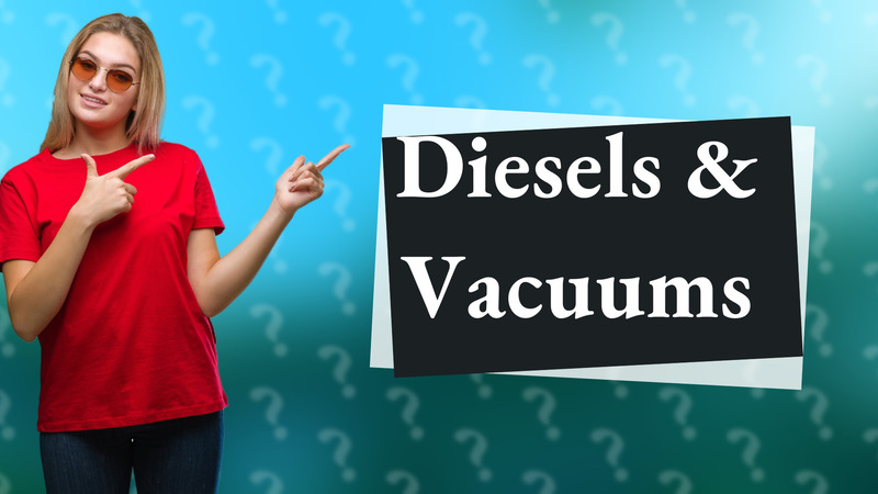 Diesels & Vacuums