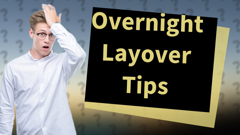 Overnight Layover Tips